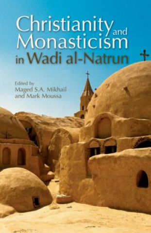 Książka Christianity and Monasticism in Wadi Al-Natrun Maged S. A. Mikhail