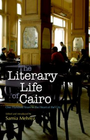 Książka Literary Life of Cairo Samia Mehrez