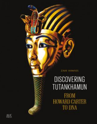Книга Discovering Tutankhamun Zahi A. Hawass