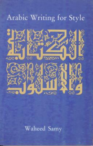Könyv Arabic Writing for Style Waheed Samy