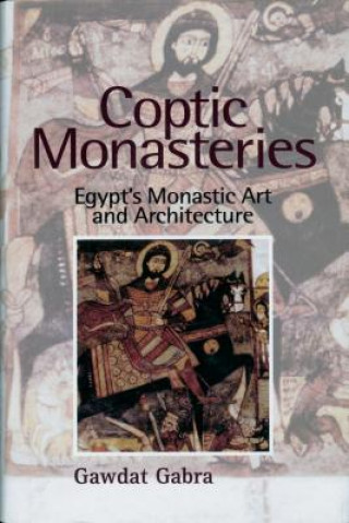 Kniha Coptic Monasteries Art and Architecture of Early Christian Egypt Gawdat Gabra