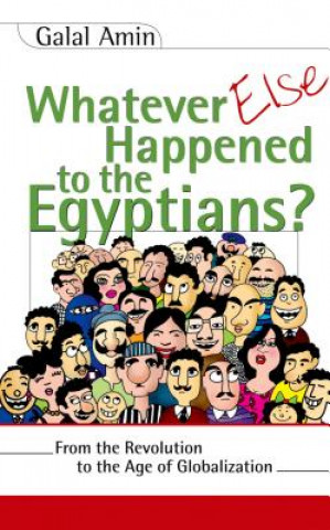 Carte Whatever Else Happened to the Egyptians? Galal A. Amin