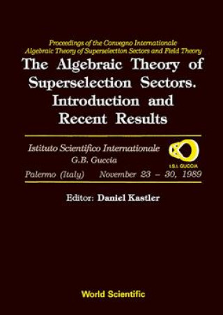 Kniha Algebraic Theory of Superselection Sectors Daniel Kastler