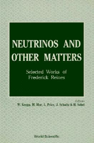 Carte Neutrinos And Other Matters: Selected Works Of Frederick Reines Frederick Reines