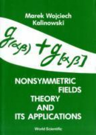 Carte Nonsymmetric Fields Theory And Its Applications M. W. Kalinowski