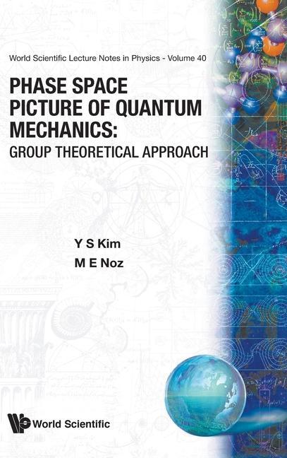 Książka Phase Space Picture Of Quantum Mechanics: Group Theoretical Approach Y.S. Kim