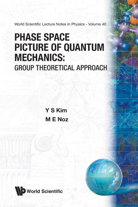 Книга Phase Space Picture Of Quantum Mechanics: Group Theoretical Approach Y.S. Kim