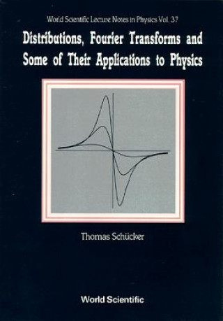 Carte Distributions, Fourier Transforms And Some Of Their Applications To Physics Thomas Schucker