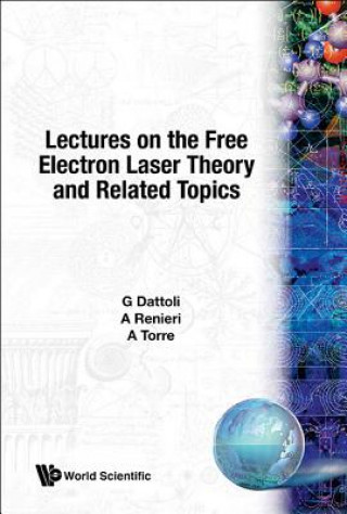 Kniha Lectures On The Free Electron Laser Theory And Related Topics G. Dattoli