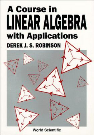 Kniha Course in Linear Algebra with Applications Derek J. S. Robinson