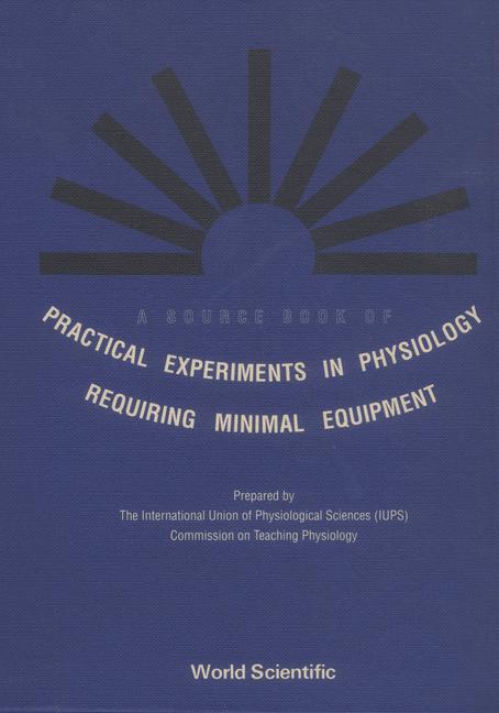 Buch Source Book of Practical Experiments in Physiology Requiring Minimal Equipment International Union of Physiological Sciences