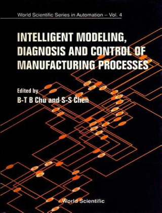 Kniha Intelligent Modeling, Diagnosis And Control Of Manufacturing Processes 