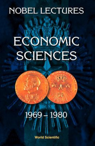 Kniha Nobel Lectures In Economic Sciences, Vol 1 (1969-1980): The Sveriges Riksbank (Bank Of Sweden) Prize In Economic Sciences In Memory Of Alfred Nobel 