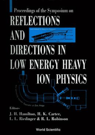 Kniha Reflections and Directions in Low Energy Heavy-ion Physics Joseph H. Hamilton