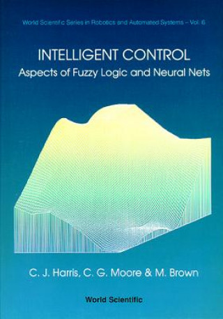 Książka Intelligent Control: Aspects Of Fuzzy Logic And Neural Nets C. J. Harris