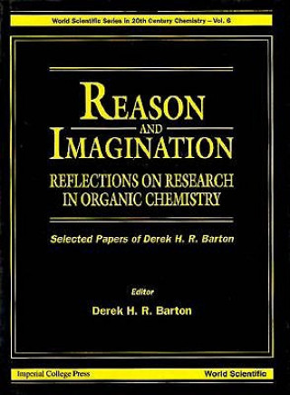 Kniha Reason And Imagination: Reflections On Research In Organic Chemistry- Selected Papers Of Derek H R Barton D.H.R. Barton