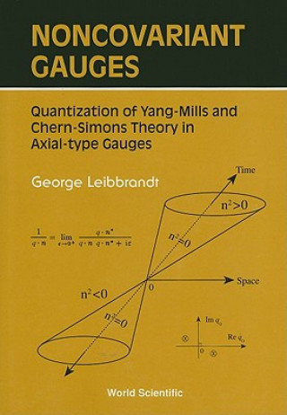 Könyv Noncovariant Gauges: Quantization Of Yang-mills And Chern-simons Theory In Axial-type Gauges George Leibbrandt