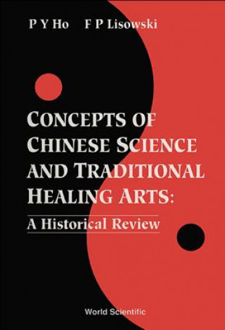 Carte Concepts Of Chinese Science And Traditional Healing Arts : A Historical Review P. Lisowski