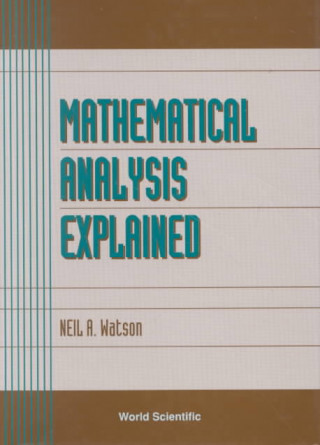 Kniha Mathematical Analysis Explained Neil A. Watson