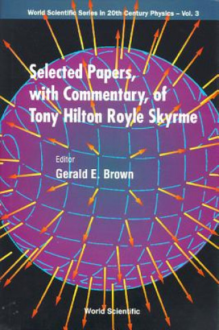 Carte Selected Papers, With Commentary, Of Tony Hilton Royle Skyrme T.H.R. Skyrme