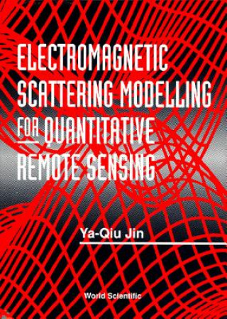 Libro Electromagnetic Scattering Modelling For Quantitative Remote Sensing Ya-Qiu Jin