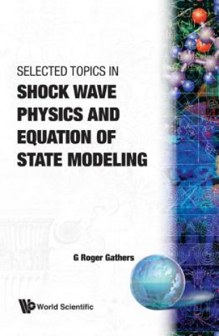 Carte Selected Topics In Shock Wave Physics And Equation Of State Modeling G.Roger Gathers
