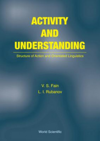 Kniha Activity And Understanding: Structure Of Action And Orientated Linguistics V.S. Fain