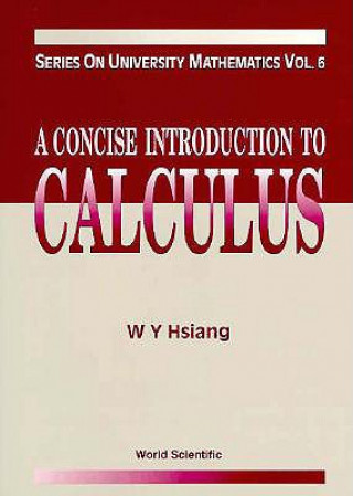 Könyv Concise Introduction To Calculus, A Wu-Yi Hsiang