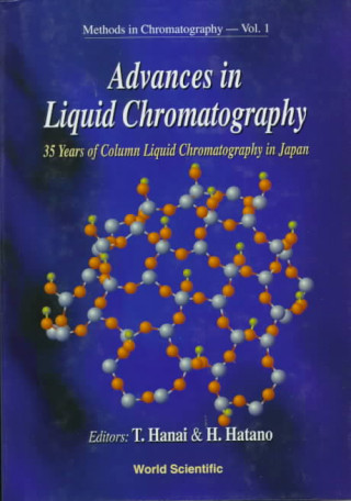 Kniha Advances In Liquid Chromatography: 35 Years Of Column Liquid Chromatography In Japan Hanai Toshihiko