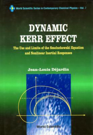 Kniha Dynamic Kerr Effect: The Use And Limits Of The Smoluchowski Equation And Nonlinear Inertial Responses Jean-Louis Dejardin