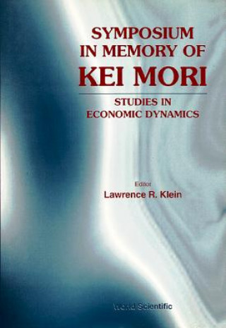 Kniha Symposium in Memory of Kei Mori Lawrence R. Klein