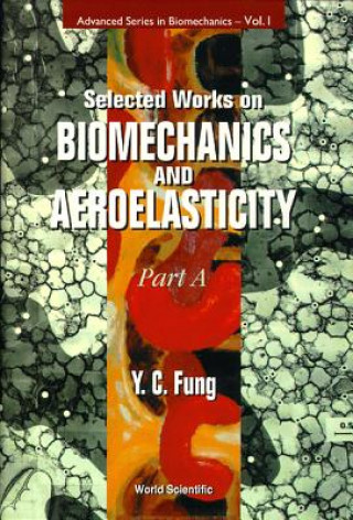Könyv Selected Works On Biomechanics And Aeroelasticity (In 2 Parts) Bertram Yuan-Cheng Fung