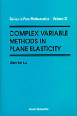 Knjiga Complex Variable Methods In Plane Elasticity Lu Jian-Ke