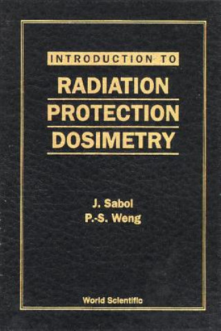 Könyv Introduction To Radiation Protection Dosimetry Josef Sabol