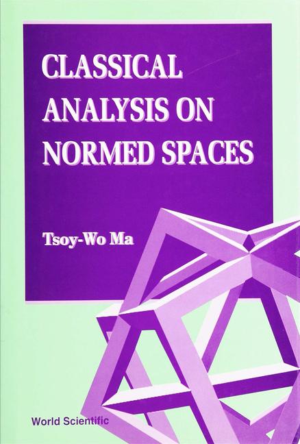 Книга Classical Analysis On Normed Spaces Tsoy-Wo Ma