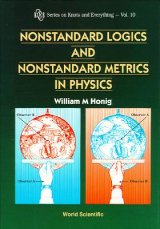 Könyv Nonstandard Logics And Nonstandard Metrics In Physics William M. Honig
