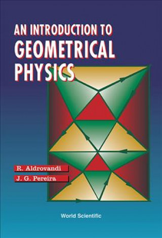 Книга Introduction To Geometrical Physics, An R. Aldrovandi