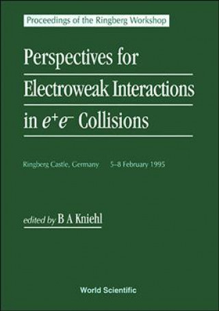 Carte Perspectives for Electroweak Interactions in e+e- Collisions Bernd A. Kniehl