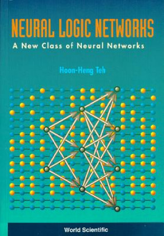 Carte Neural Logic Networks: A New Class Of Neural Networks Teh Hoon Heng