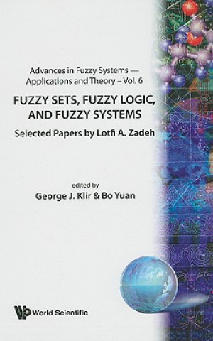 Carte Fuzzy Sets, Fuzzy Logic, And Fuzzy Systems: Selected Papers By Lotfi A Zadeh Lotfi A Zadeh
