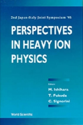 Kniha Perspectives in Heavy-Ion Physics Toshio Fukuda