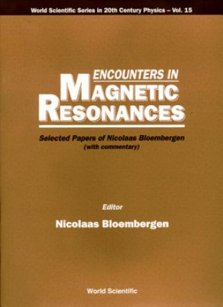 Carte Encounters In Magnetic Resonances: Selected Papers Of Nicolaas Bloembergen (With Commentary) 