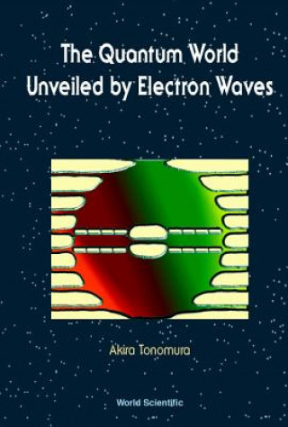 Boek Quantum World Unveiled By Electron Waves The Akira Tonomura