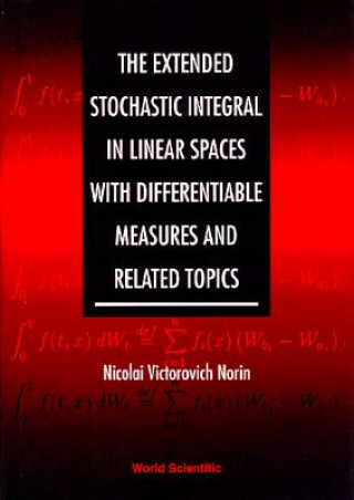 Knjiga Extended Stochastic Integral In Linear Spaces With Differentiable Measures And Related Topics, The N. V. Norin