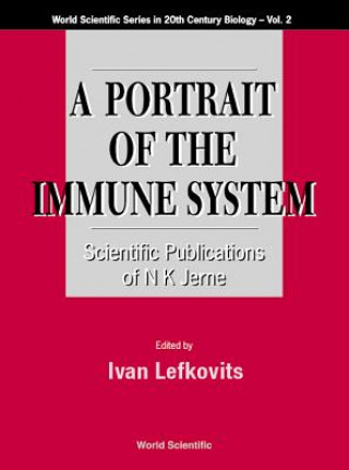 Carte Portrait Of The Immune System, A: Scientific Publications Of N K Jerne Niels Kaj Jerne