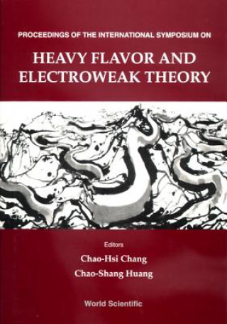 Livre Heavy Flavor and Electroweak Theory Chao-Hsi Chang