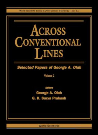 Carte Across Conventional Lines: Selected Papers Of George A Olah (In 2 Volumes) George A. Olah