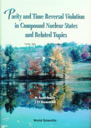 Kniha Parity and Time Reversal Violation in Compound Nuclear States and Related Topics Naftali Auerbach