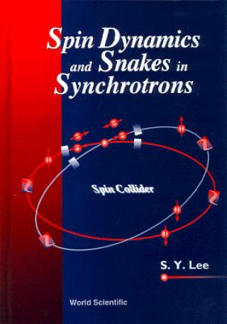 Książka Spin Dynamics And Snakes In Synchrotrons Shu-Yin Lee