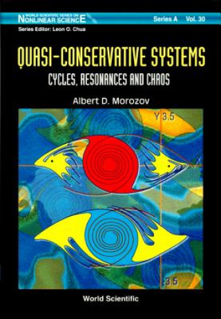 Książka Quasi-conservative Systems: Cycles, Resonances And Chaos A.D. Morozov